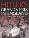 Hitler's Grands Prix in England: Donington 1937 and 1938 - Christopher Hilton