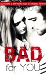 Bad for You (Mad, Bad, & Dangerous to Love) - Anna Antonia