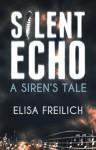 Silent Echo: A Siren's Tale - Elisa Freilich