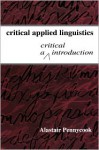 Critical Applied Linguistics: A Critical Introduction - Alastair Pennycook