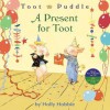 Toot & Puddle: A Present for Toot - Holly Hobbie