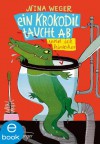 Ein Krokodil taucht ab (und ich hinterher) (German Edition) - Nina Rosa Weger, Eva Schöffmann-Davidov