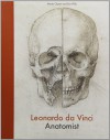 Leonardo da Vinci: Anatomist - Martin Clayton, Ron Philo