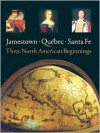 Jamestown, Quebec, Santa Fe: Three North American Beginnings - James Kelly