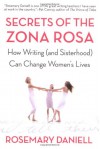 Secrets of the Zona Rosa: How Writing (and Sisterhood) Can Change Women's Lives - Rosemary Daniell