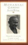 Mohandas Gandhi: Essential Writings (Modern Spiritual Masters Series) - Mohandas Gandhi, John Dear