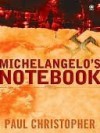 Michelangelo's Notebook - Paul Christopher