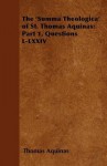 The Summa Theologica: Part 1, Questions L-LXXIV - Thomas Aquinas