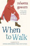 When to Walk - Rebecca Gowers