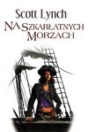 Na Szkarłatnych Morzach - Scott Lynch, Wojciech Szypuła, Małgorzata Strzelec