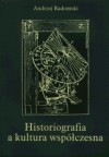 Historiografia a kultura współczesna - Andrzej Radomski