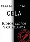 Judíos, moros y cristianos - Camilo José Cela