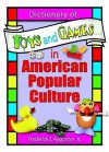 Dictionary of Toys and Games in American Popular Culture - Frederick J. Augustyn Jr., Martin J. Manning