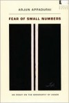 Fear of Small Numbers: An Essay on the Geography of Anger (Public Planet Books) - Arjun Appadurai