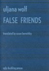 False Friends - Uljana Wolf, Susan Bernofsky