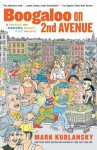 Boogaloo on 2nd Avenue: A Novel of Pastry, Guilt, and Music - Mark Kurlansky