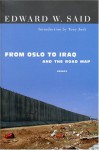 From Oslo to Iraq and the Road Map: Essays - Edward W. Said