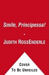 Smile, Principessa! - Judith Ross Enderle, Stephanie Jacob Gordon, Serena Curmi