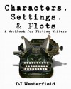 Characters, Settings, and Plots - D.J. Westerfield