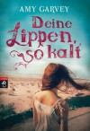 Deine Lippen, so kalt - Amy Garvey