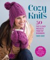 Cozy Knits: 50 Fast & Easy Projects from Top Designers - Tanis Gray