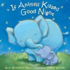 If Animals Kissed Good Night (Board Book) - Ann Whitford Paul, David Walker