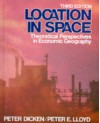 Location in Space: Theoretical Perspectives in Economic Geography - Peter Dicken, Peter E. Lloyd