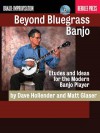 Beyond Bluegrass Banjo: Etudes and Ideas for the Modern Banjo Player [With CD (Audio)] - Dave Hollender, Matt Glaser, Jonathan Feist