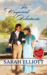 The Wayward Debutante (Harlequin Historical) - Sarah Elliott