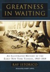 Greatness in Waiting: An Illustrated History of the Early New York Yankees, 1903-1919 - Ray Istorico