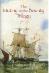 The Mutiny on the Bounty Trilogy - Charles Bernard Nordhoff, James Norman Hall