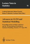 Advances in Glim and Statistical Modelling: Proceedings of the Glim92 Conference and the 7th International Workshop on Statistical Modelling, Munich, 13 17 July 1992 - Ludwig Fahrmeir, Brian Francis