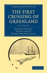 The First Crossing of Greenland, 2 Volume Set - Fridtjof Nansen, Hubert Majendie Gepp