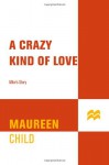 A Crazy Kind of Love: Mike's Story - Maureen Child