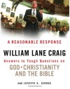 A Reasonable Response: Answers to Tough Questions on God, Christianity, and the Bible - William Lane Craig, Joseph E. Gorra