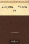 Cleopatra - Volume 04 - Georg Ebers, Mary J. Safford
