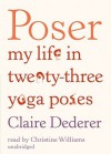 Poser: My Life in Twenty-Three Yoga Poses (Audio) - Claire Dederer, Christine Williams