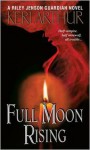 Full Moon Rising (Riley Jenson Guardian Series #1)