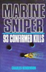 Marine Sniper: 93 Confirmed Kills - Charles W. Henderson