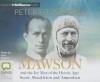 Mawson: And the Ice Men of the Heroic Age: Scott, Shackelton and Amundsen - Peter FitzSimons