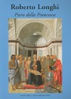 Piero della Francesca - Roberto Longhi, David Tabbat, Keith Christiansen