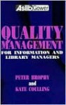 Quality Management for Information and Library Managers - Peter Brophy