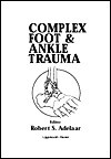 Complex Foot and Ankle Trauma - Robert S. Adelaar, Robert S. Adelaar