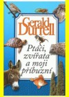 Ptáci, zvířata a moji příbuzní (Corfu Trilogy, #2) - Gerald Durrell, Zora Wolfová