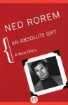 An Absolute Gift: A New Diary - Ned Rorem