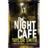 The Night Cafe - Taylor Smith