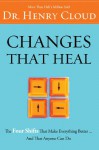 Changes That Heal: How to Understand Your Past to Ensure a Healthier Future - Henry Cloud