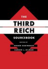 The Third Reich Sourcebook - Anson Rabinbach, Sander L Gilman, Lilian M Friedberg