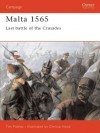 Malta 1565: Last Battle of the Crusades - Tim Pickles