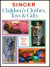 Singer Children's Clothes, Toys and Gifts Step-By-Step - Cy Decosse Inc., Singer Sewing Company